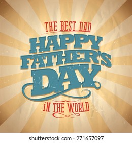 Happy fathers day card. The best dad in the world. Vintage style lettering, vector illustration