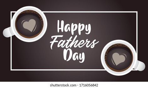 happy fathers day card with coffee cups vector illustration design