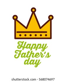 happy father's day card with crown icon over white background. colorful design. vector illustration