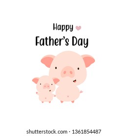 Happy father's day card. Cute pig cartoon dad and baby.