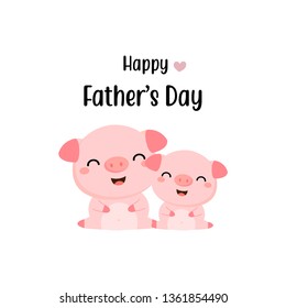 Happy father's day card. Cute pig cartoon dad and baby.