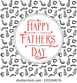 Happy Father's day card design, doodle style backdrop with mustaches, cups and neckties