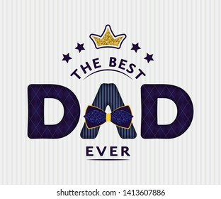 Happy Father's day card design with decorated text "The best Dad ever" and crown on stripped background. For postcard, invitation, poster, banner, email, web pages. Vector season greeting