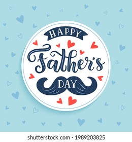 Happy Father's day card with hand drawn lettering phrase and moustache on the blue heart background. EPS 10 vector illustration.