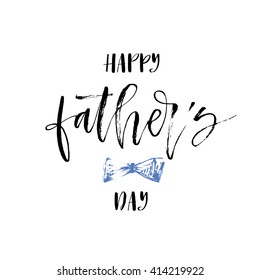 Happy Father's Day card. Hand drawn lettering for Fathers day. Ink illustration. Modern brush calligraphy. Isolated on white background. Happy Father's Day calligraphic poster.