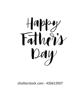 Happy Father's Day card. Hand drawn holidays phrase. Ink illustration. Modern brush calligraphy. Isolated on white background. 