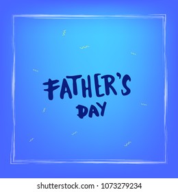 Happy Fathers Day card. Handwritten lettering.  Vector Illustration.