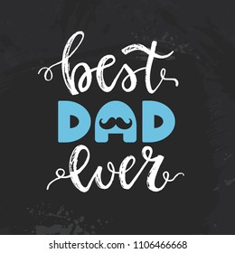 Happy Father's Day Card With A Handwritten Phrase - Best Dad Ever On A Black Background. Vector Illustration.