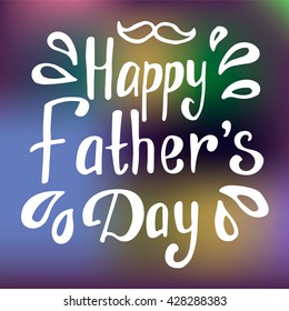 "Happy father's day" card with lettering, drops and mustache. Vector illustration on the colorful background.