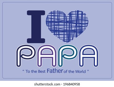 Happy Father's Day card , love PAPA or DAD