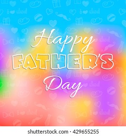 Happy father's day card on blur background, vector illustration.