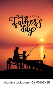 Happy Father's Day card. Silhouettes of dad and son fishing on the sunset together. Fathers day text lettering poster. Easy to edit vector illustration of father and son fishing.