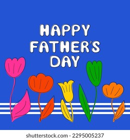 Happy father's day card template. Hand drawn vector illustration with lettering phrase and flowers