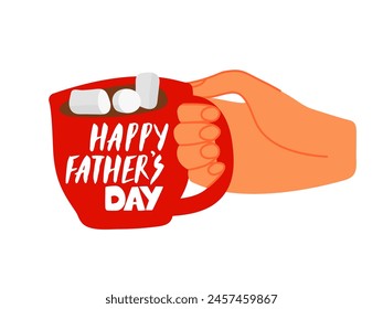 Happy Father's day card template. Hand holding red mug with an inscription. Modern hand lettering text for greeting card, stickers or banner, flyer, social media. Cup of coffee with marshmallow