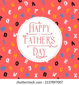 Happy Father's day card vector design with hand drawn cartoon lettering english alphabet backdrop