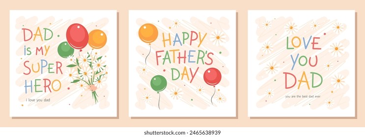 Happy Father's Day cards set. Congratulatory text, flowers and balloons. Vector cute illustration for postcards, posters, banner.