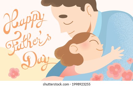 Happy father's day celebration card vector illustration. Loving caucasian dad hugging his young daughter with decorative flowers. Removable cursive text in background. Father and child.