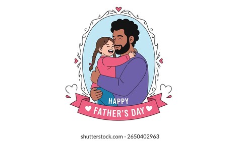 Happy fathers day celebration greeting card with father hugging daughter