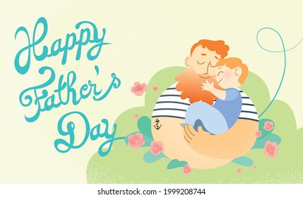 Happy father's day celebration vector card illustration. Loving bearded father carrying his son in his arms. Dad and child hugging. Removable cursive text in background with decorative flowers.