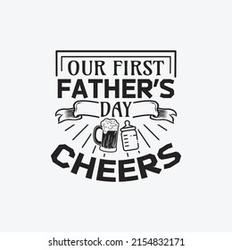 Happy father's day Cheers - fathers day t shirt design and poster.