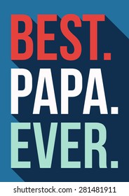 Happy Fathers Day concept with text Best Papa Ever in flat design with long shadow. It can be used for printing.