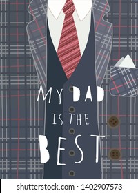 Happy father's day! Cute vector illustration for the holiday "My dad is the best." Drawng for a poster, banner or card of a men's jacket or suit with a tie