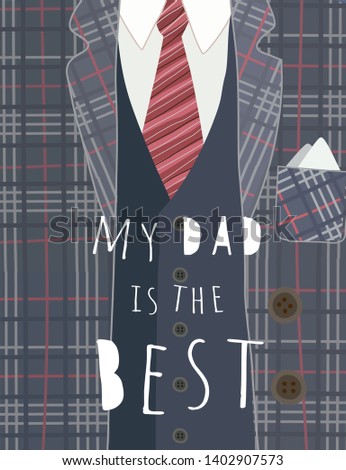 Happy father's day! Cute vector illustration for the holiday "My dad is the best." Drawng for a poster, banner or card of a men's jacket or suit with a tie
