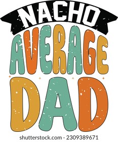 Happy Father's Day Dad Colorful Graphics. Funny Daddy Saying, Quote and Slogan for Print on Demand Industry and Printing Business.