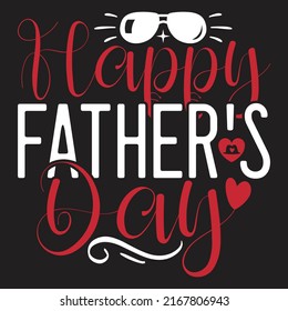 Happy Father's Day - Dad, Daddy, Papa - Happy Father's Day T-shirt And SVG Design, Vector EPS File, can you download.