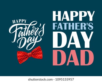 HAPPY FATHER'S DAY DAD. Father`s Day handwritten lettering. Happy Father`s Day typography vector design for greeting cards and poster. Design template celebration. Vector illustration.