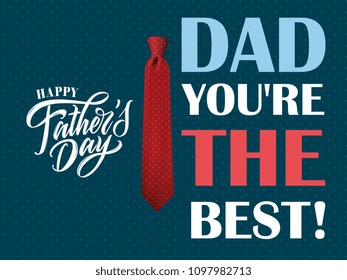 HAPPY FATHER'S DAY DAD. Father`s Day handwritten lettering. Happy Father`s Day typography vector design for greeting cards and poster. Design template celebration. Vector illustration.
