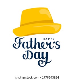 Happy Father's Day. Design concept with script lettering and man's hat. Vector illustration