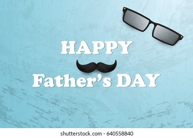 Happy Fathers Day. Design template for greeting card, Banner, flyer, invitation, congratulation or poster design. Vector illustration with  blue background with black mustache, black glasses. 