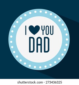 happy fathers day design, vector illustration eps10 graphic 
