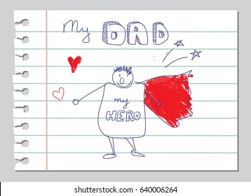 Happy Fathers Day doodle vector card. My Dad is my hero. Daddy hand drawn by a kid in a hero costume on a lined notebook page.