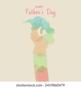 Happy father's day. Father hold child silhouette plus abstract watercolor painted. Vector illustration