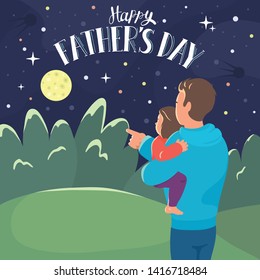 Happy Father's Day. Father Shows Her Daughter A Moon. Dad Holding Baby Girl And Looking On The Night Starry Sky With Lettering. Vector Illustration.