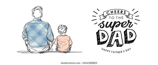 Happy Father's Day. Father and son sitting together, back view, line art design for Father's Day greeting card with festive text "Cheers to the Super Dad".