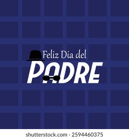 Happy Father's Day. Feliz Dia del Padre - Spanish text, design with glasses and hat. Poster, social media post, card design and etc. I love you Dad for Father's Day. 