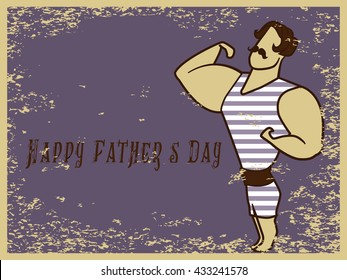 Happy Father's Day flat vector illustration. Vintage man of muscle character in retro swimsuit. Old style greeting postcard design with strong man weightlifter circus athlete on scratched background