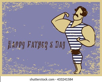 Happy Father's Day flat vector illustration. Vintage man of muscle character in retro swimsuit. Old style greeting postcard design with strong man weightlifter circus athlete on scratched background