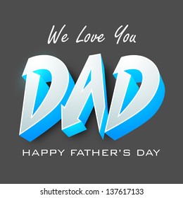 Happy Fathers Day flyer, banner or poster with 3D text we love you Dad on grey background.