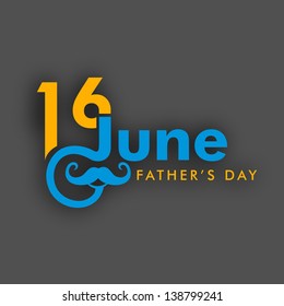 Happy Fathers Day flyer, banner or poster design with text 16 June and mustache on grey background.