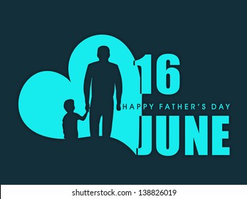 Happy Fathers Day Flyer, Banner Or Poster, Silhouette Of A Father Holding His Child Hand In Heart Shape Design With Text 16 June.