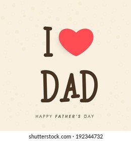 Happy Father's Day flyer, banner or poster design with stylish text I Love Day on brown background.