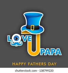 Happy Fathers Day flyer, poster or banner with text love u papa, mustache and hat on grey background.