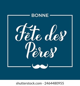 Happy Fathers Day in French. Bonne Fete des Peres calligraphy lettering on blue background. Vector template for poster, banner, greeting card, flyer, postcard, etc