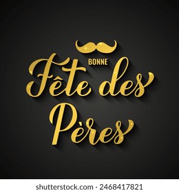 Happy Fathers Day in French. Bonne Fete des Peres gold inscription. Vector template for typography poster, banner, greeting card, flyer, postcard, etc