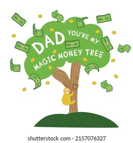 Happy fathers day. Funny postcard for dad day. Dad you are my magic money tree. Love father greeting card. Funny quote for fathers day. Vector illustration. Funny phrase for fathers day congratulation