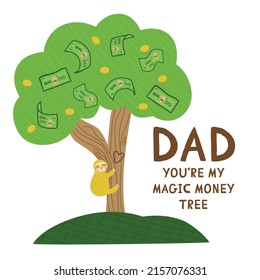 Happy fathers day. Funny postcard for dad day. Dad you are my magic money tree. Love father greeting card. Funny quote for fathers day. Vector illustration. Funny phrase for fathers day congratulation